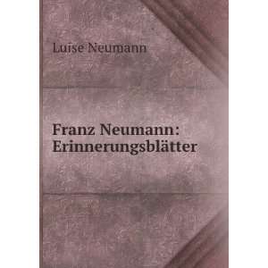  Franz Neumann ErinnerungsblÃ¤tter Luise Neumann Books