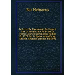   Aboulfarag, Dit Bar HebrÃ¦us (French Edition) Bar Hebraeus Books