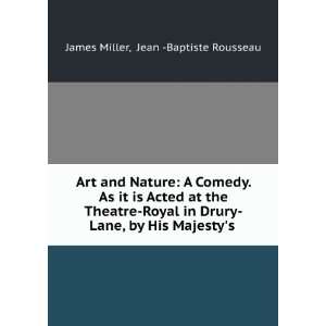 Art and Nature A Comedy. As it is Acted at the Theatre Royal in Drury 