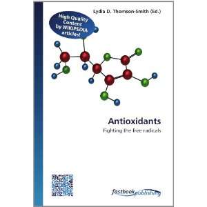  Antioxidants Fighting the free radicals (9786130130312 