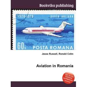  Aviation in Romania Ronald Cohn Jesse Russell Books