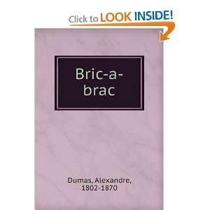  Bric a brac Alexandre, 1802 1870 Dumas Books