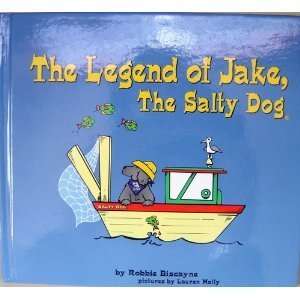  The Legend of Jake, the Salty Dog Robbie Biscayne, Lauren 