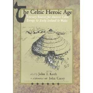  The Celtic Heroic Age **ISBN 9781891271090** John T 