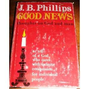  Good News Thoughts on God and Man J.B. Phillips Books