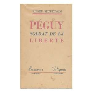  Peguy, Soldat De La Liberte Roger Secretain Books