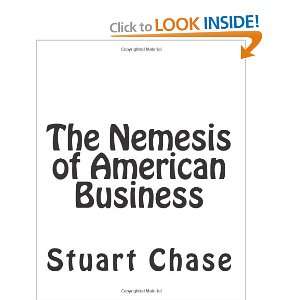   The Nemesis of American Business (9781453877401) Stuart Chase Books
