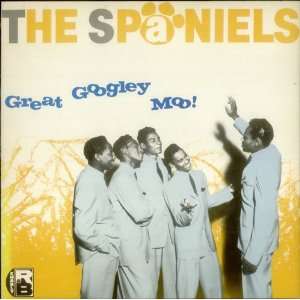  Great Googley Moo The Spaniels Music