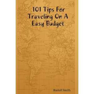  101 Tips For Traveling On A Easy Budget (9781430306627 