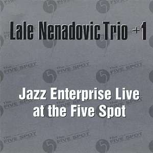  Jazz Enterprise Live at the Five Spot Lale Nenadovic Trio Music