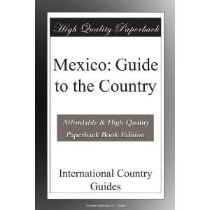  Mexico Guide to the Country International Country Guides 