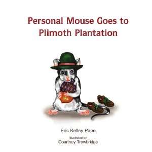   Mouse Goes To Plimoth Plantation (9781450027540) Eric Pape Books