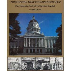  The capital that couldnt stay put The complete book of California 