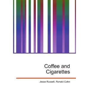  Coffee and Cigarettes Ronald Cohn Jesse Russell Books