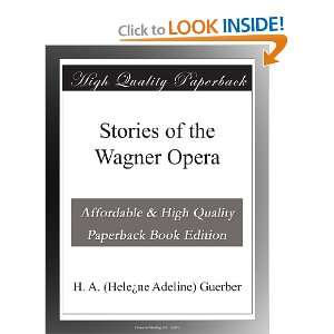   Stories of the Wagner Opera H. A. (Hele¿ne Adeline) Guerber Books