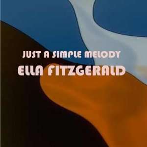  Just A Simple Melody Ella Fitzgerald Music