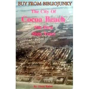 The city of Cocoa Beach The first sixty years Glenn Rabac 