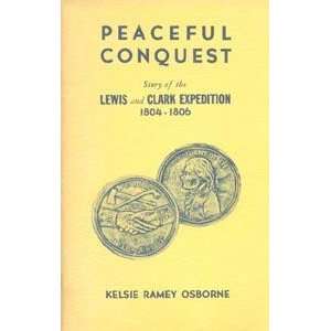  Peaceful Conquest Story of the Lewis and Clark Expedition 