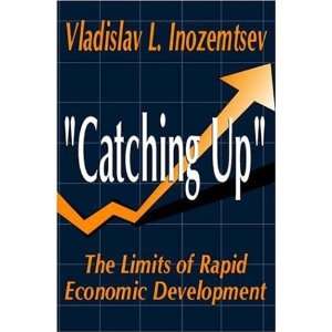  Catching Up The Limits of Rapid Economic Development 