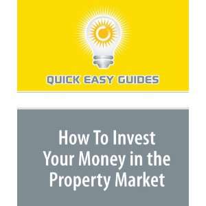  How To Invest Your Money in the Property Market 