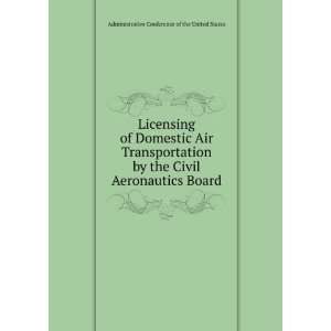 Licensing of Domestic Air Transportation by the Civil Aeronautics 