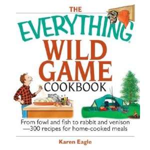   Recipes for Home Cooked Meals [EVERYTHING WILD GAME CKBK] 
