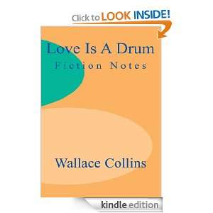 Love is a Drum Fiction Notes Wallace Collins  Kindle 