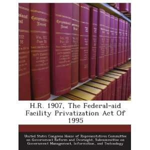  aid Facility Privatization Act Of 1995 Subcommittee on Government 