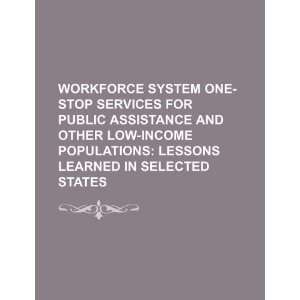 Workforce system one stop services for public assistance and other low 