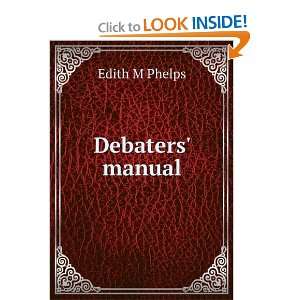  Debaters manual Edith M Phelps Books