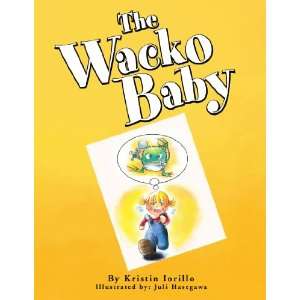  The Wacko Baby (9781462857920) Kristin Iorillo Books