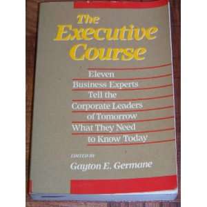  The Executive Course Eleven Business Experts Tell the 