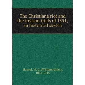  The Christiana riot and the treason trials of 1851; An 