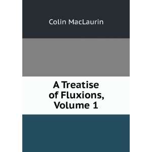  A Treatise of Fluxions, Volume 1 Colin MacLaurin Books