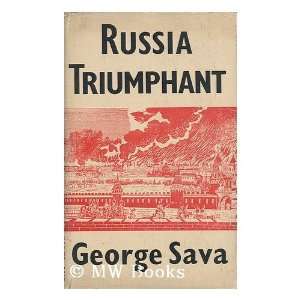 Russia Triumphant  the Story of the Russian People / by George Sava 