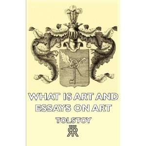  What Is Art And Essays On Art (9781406725674) Tolstoy 