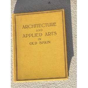 Old Spain, Architecture and Applied Arts In August L. Mayer  
