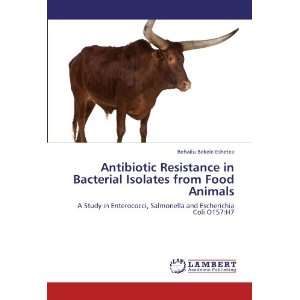  Antibiotic Resistance in Bacterial Isolates from Food 