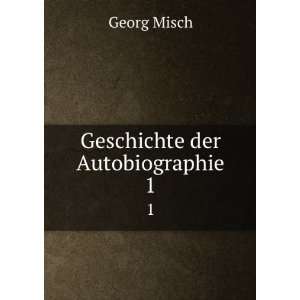  Geschichte der Autobiographie. 1 Georg Misch Books