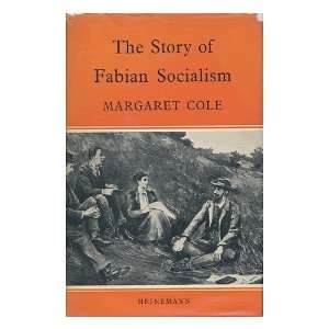  The Story of Fabian Socialism / by Margaret Cole Margaret 