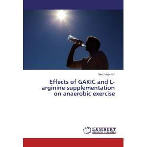  Effects of GAKIC and L arginine supplementation on 