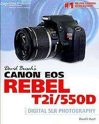 David Busch`s Canon Eos Rebel T2i/550d Guide to Digital Slr 