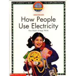    How People Use Electricity How Electric Energy Works Books
