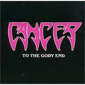  To the Gory End Cancer Music