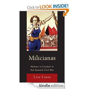 Milicianas Women in Combat in the Spanish Civil War Lisa Lines 
