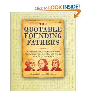  The Quotable Founding Fathers A Treasury of 2,500 Wise 
