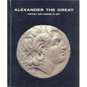  Alexander The Great History and Legend in Art Kate 