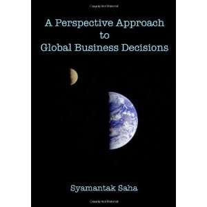   to Global Business Decisions (9780615425825) Syamantak Saha Books