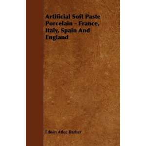  Artificial Soft Paste Porcelain   France, Italy, Spain And 