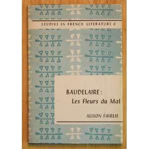 Baudelaire  les fleurs du mal.  (Studies in French literature, no.6 